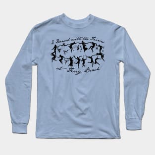 I Danced with the Fairies at Ferry Beach Long Sleeve T-Shirt